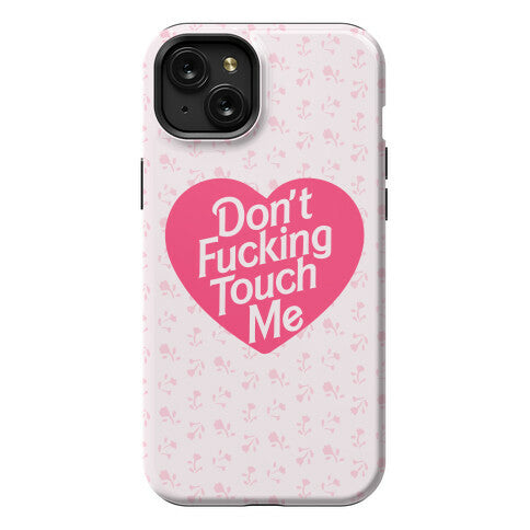 Don't Fucking Touch Me Phone Case